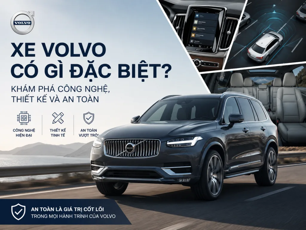 Xe Volvo C&oacute; G&igrave; Đặc Biệt? Kh&aacute;m Ph&aacute; C&ocirc;ng Nghệ, Thiết Kế V&agrave; An To&agrave;n